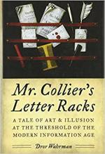 "Mr. Collier’s Letter Racks: A Tale of Art and Obsession at the Threshold of the Modern Information Age" "Mr. Collier’s Letter Racks: A Tale of Art and Obsession at the Threshold of the Modern Information Age"